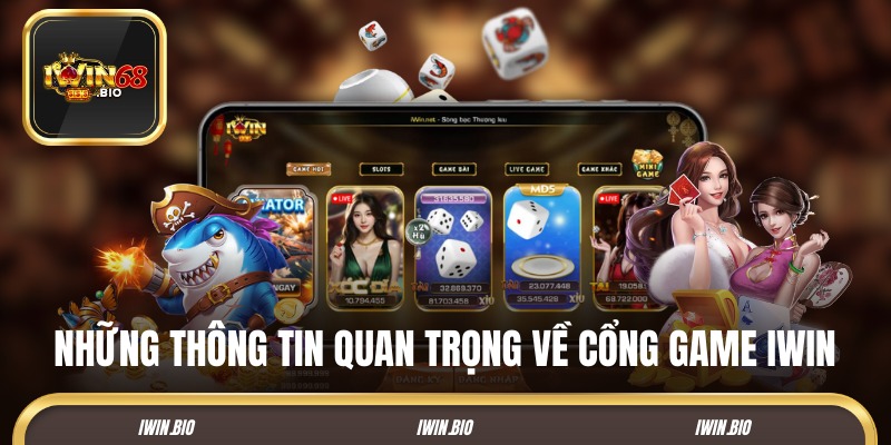 Những thông tin quan trọng về cổng game IWIN